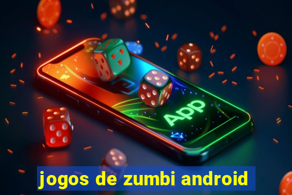 jogos de zumbi android